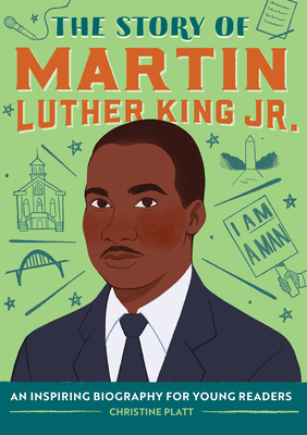 The Story of Martin Luther King Jr.: An Inspiring Biography for Young Readers - Platt, Christine