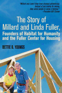 The Story of Millard and Linda Fuller, Founders of Habitat for Humanity and the Fuller Center for Housing