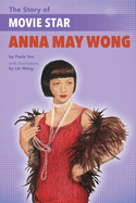 The Story of Movie Star Anna May Wong