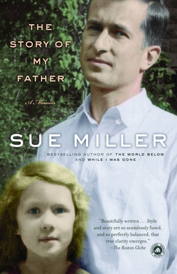 The Story of My Father: A Memoir - Miller, Sue