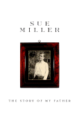 The Story of My Father - Miller, Sue