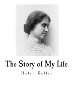 The Story of My Life: Helen Keller's Autobiography