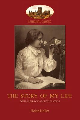 The Story of My Life: With album of 18 archive photos (Aziloth Books) - Keller, Helen Adams