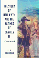 The Story of Nell Gwyn and the Sayings of Charles II.: Annotated