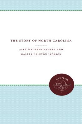 The Story of North Carolina - Arnett, Alex Mathews, and Jackson, Walter Clinton