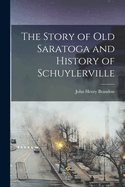 The Story of old Saratoga and History of Schuylerville