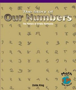 The Story of Our Numbers: The History of Arabic Numerals - King, Zelda