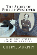 The Story of Phillip Westover: A Short Story Told in Letters