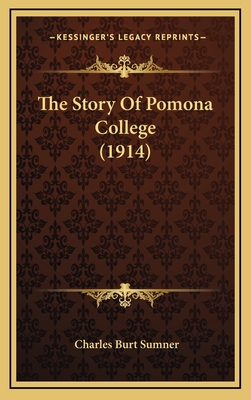 The Story of Pomona College (1914) - Sumner, Charles Burt
