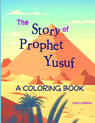 The Story of Prophet Yusuf: A Coloring Book - Emerick, Yahiya