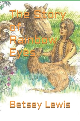 The Story of Rainbow Eyes - Lewis, Betsey