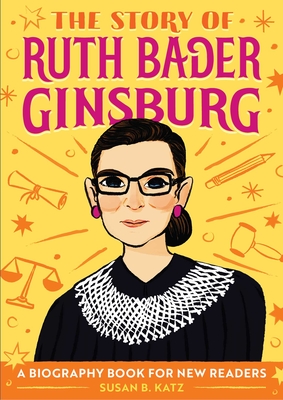 The Story of Ruth Bader Ginsburg: A Biography Book for New Readers - Katz, Susan B