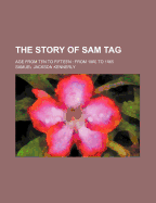 The Story of Sam Tag: Age from Ten to Fifteen: From 1860 to 1865