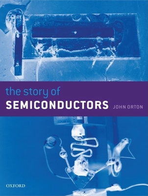 The Story of Semiconductors - Orton, John