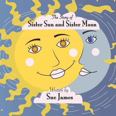 The Story of Sister Sun and Sister Moon - Renninger, Kathleen, and James, Sue