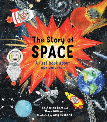 The Story of Space: A First Book about Our Universe - Barr, Catherine, and Williams, Steve