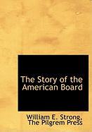 The story of the American Board. - Strong, William Ellsworth