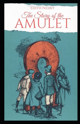 The Story of the Amulet Illustrated - Nesbit, E-