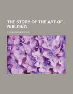 The Story of the Art of Building