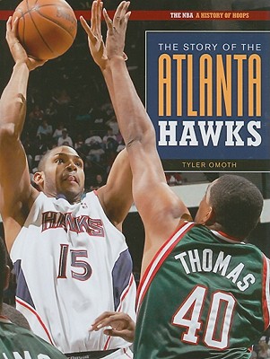 The Story of the Atlanta Hawks - Omoth, Tyler