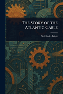 The Story of the Atlantic Cable