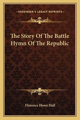 The Story Of The Battle Hymn Of The Republic - Hall, Florence Howe