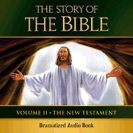 The Story of the Bible Audio Drama: Volume II - The New Testament