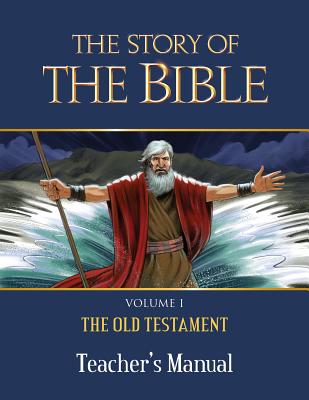 The Story of the Bible Teacher's Manual: Volume I - The Old Testament - Tan Books