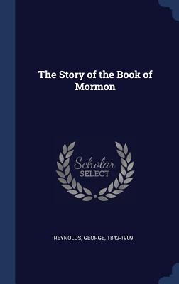 The Story of the Book of Mormon - Reynolds, George