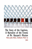 The Story of the Captives, a Narrative of the Events of Mr. Rassam's Mission