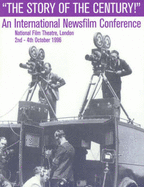 "The Story of the Century!": An International Newsfilm Conference