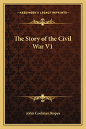 The Story of the Civil War V1