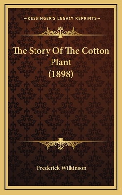 The Story of the Cotton Plant (1898) - Wilkinson, Frederick