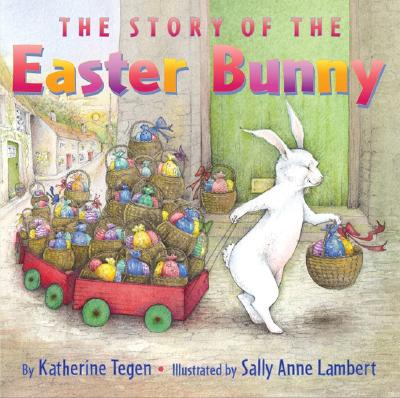 The Story of the Easter Bunny - Tegen, Katherine