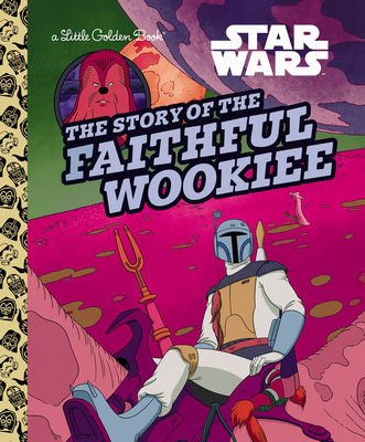 The Story of the Faithful Wookiee (Star Wars) - 
