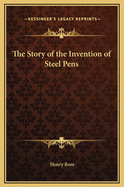 The Story of the Invention of Steel Pens