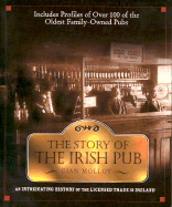 The Story of the Irish Pub: An Intoxicating History of the Licensed Trade in I