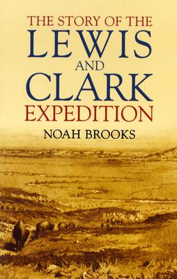 The Story of the Lewis and Clark Expedition - Brooks, Noah, Professor