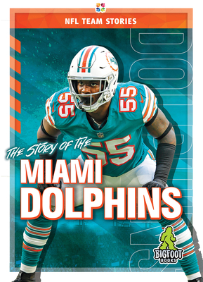 The Story of the Miami Dolphins - Gigliotti, Jim