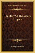 The Story Of The Moors In Spain
