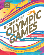 The Story of the Olympic Games: An Official Olympic Museum Publication