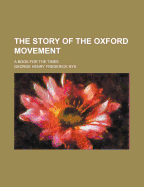 The Story of the Oxford Movement: A Book for the Times