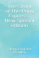 The Story of the Pony Express: New special edition