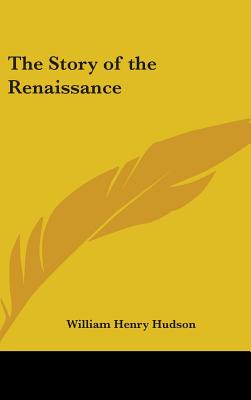 The Story of the Renaissance - Hudson, William Henry