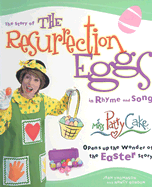 The Story of the Resurrection Eggs in Rhyme and Song: Miss Patty Cake Opens Up the Wonder of the Easter Story