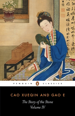 The Story of the Stone, Volume IV: The Debt of Tears, Chapters 81-98 - Cao Xueqin, and Gao E, and Minford, John (Preface by)