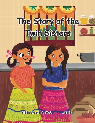 The Story of the Twin Sisters: A Folktale from India - Bradford, Helen, and Cheung, Kit (Editor)