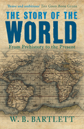 The Story of the World: From Prehistory to the Present