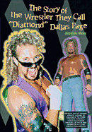 The Story of the Wrestler They Call Diamond Dallas Page - Mudge, Jacqueline