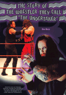 The Story of the Wrestler They Call the Undertaker